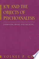 Joy and the objects of psychoanalysis : literature, belief, and neurosis /