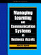 Managing learning and communication systems as business assets /