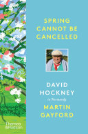 Spring cannot be cancelled : David Hockney in Normandy /