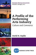 A profile of the performing arts industry : culture and commerce /