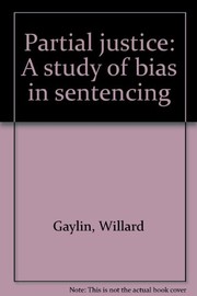 Partial justice : a study of bias in sentencing /