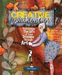 Creative awakenings : envisioning the life of your dreams through art /