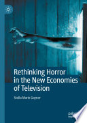 Rethinking Horror in the New Economies of Television /