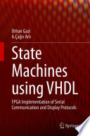 State Machines using VHDL : FPGA Implementation of Serial Communication and Display Protocols /