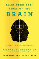 Tales from both sides of the brain : a life in neuroscience /