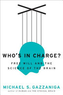 Who's in charge? : free will and the science of the brain /