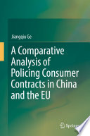 A Comparative Analysis of Policing Consumer Contracts in China and the EU /