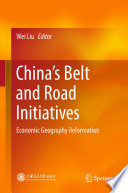 China's belt and road initiatives : economic geography reformation /