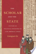 The scholar and the state : fiction as political discourse in late imperial China /