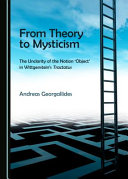 From theory to mysticism : the unclarity of the notion 'object' in Wittgenstein's Tractatus /