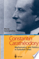 Constantin Carathéodory : mathematics and politics in turbulent times /