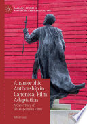 Anamorphic Authorship in Canonical Film Adaptation : A Case Study of Shakespearean Films /