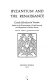 Byzantium and the Renaissance: Greek scholars in Venice ; studies in the dissemination of Greek learning from Byzantium to Western Europe.