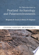 Introduction to peatland archaeology and palaeoenvironments.