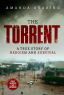 The torrent : a true story of heroism and survival /