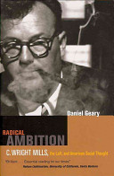 Radical ambition : C. Wright Mills, the left, and American social thought /