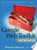 Google Web toolkit solutions : more cool & useful stuff /