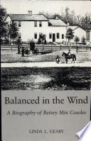 Balanced in the wind : a biography of Betsey Mix Cowles /