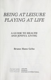 Being at leisure, playing at life : a guide to health and joyful living /