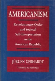 Americanism : revolutionary order and societal self-interpretation in the American Republic /