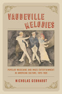 Vaudeville melodies : popular musicians and mass entertainment in American culture, 1870-1929 /