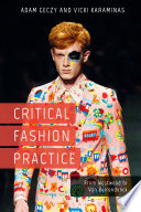 Critical fashion practice : from Westwood to Van Beirendonck /