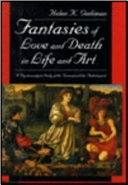 Fantasies of love and death in life and art : a psychoanalytic study of the normal and the pathological /