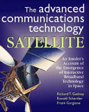 The advanced communications technology satellite : an insider's account of the emergence of interactive broadband services in space /