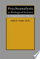 Psychoanalysis as biological science : a comprehensive theory /