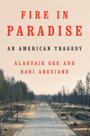 Fire in Paradise : an American tragedy /