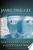 Good video games + good learning : collected essays on video games, learning and literacy /
