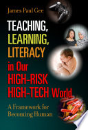 Teaching, learning, literacy in our high-risk high-tech world : a framework for becoming human /