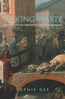 Making waste : leftovers and the eighteenth-century imagination /