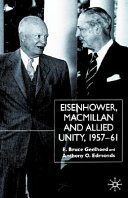 Eisenhower, Macmillan and allied unity, 1957-1961 /