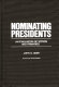 Nominating presidents : an evaluation of voters and primaries /