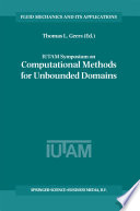 IUTAM Symposium on Computational Methods for Unbounded Domains : Proceedings of the IUTAM Symposium held in Boulder, Colorada, U.S.A., 27-31 July 1997 /