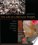 The life of a Balinese temple : artistry, imagination, and history in a peasant village /