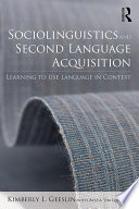 Sociolinguistics and second language acquisition : learning to use language in context /
