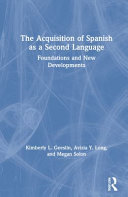 The acquisition of Spanish as a second language : foundations and new developments /