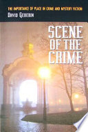 Scene of the crime : the importance of place in crime and mystery fiction /