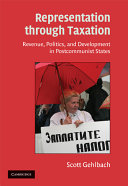Representation through taxation : revenue, politics, and development in postcommunist states /