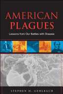 American plagues : lessons from our battles with disease /