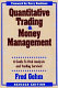 Quantitative trading & money management : a guide to risk analysis and trading survival /