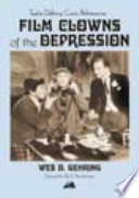 Film clowns of the depression : twelve defining comic performances /