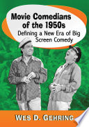 Movie comedians of the 1950s : defining a new era of big screen comedy /