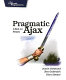 Pragmatic Ajax : a Web 2.0 primer /