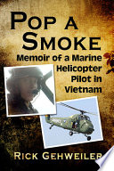 Pop a smoke : memoir of a Marine helicopter pilot in Vietnam /