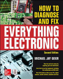 How to diagnose and fix everything electronic /