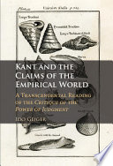 Kant and the claims of the empirical world : a transcendental reading of the Critique of the power of judgment /