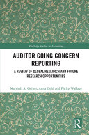Auditor going concern reporting : a review of global research and future research opportunities /